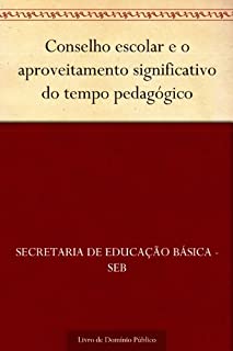 Livro Conselho escolar e o aproveitamento significativo do tempo pedagógico
