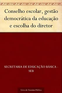Livro Conselho escolar gestão democrática da educação e escolha do diretor