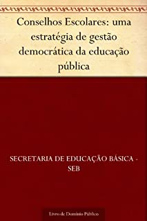 Livro Conselhos Escolares: uma estratégia de gestão democrática da educação pública