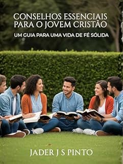 Livro Conselhos Essenciais para o Jovem Cristão: Um Guia para uma Vida de Fé Sólida