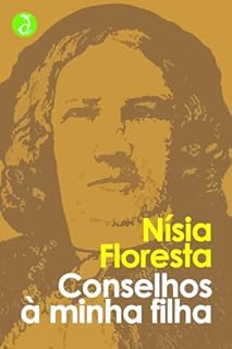 Livro Conselhos à minha filha: Obras Completas de Nísia Floresta [Exclusividade Amazon]
