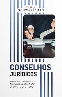 Livro Conselhos Jurídicos: 310 segredos para dominar a Faculdade de Direito e ser feliz