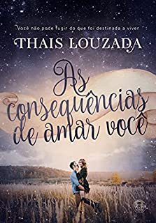 As Consequências de Amar Você.