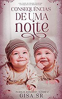 Livro Consequências de Uma Noite (Família Dangelo Livro 2)