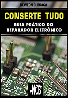 Livro Conserte tudo: Guia prático do reparador eletrônico (Service, Reparação e Instalação)