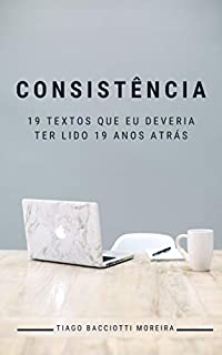 Livro Consistência: 19 textos que eu deveria ter lido 19 anos atrás