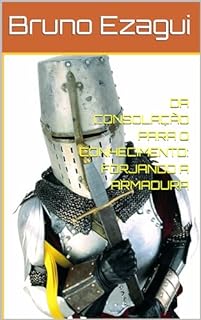 Livro DA CONSOLAÇÃO PARA O CONHECIMENTO: FORJANDO A ARMADURA
