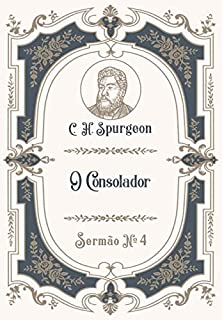 O Consolador: Sermão Nº5 (Os Sermões de C.H. Spurgeon)