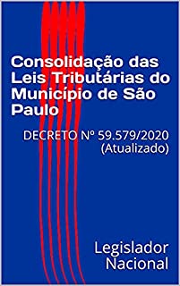 Livro Consolidação das Leis Tributárias do Município de São Paulo: DECRETO Nº 59.579/2020 (Atualizado)