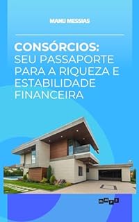Livro Consórcios: Seu Passaporte para a Riqueza e Estabilidade Financeira