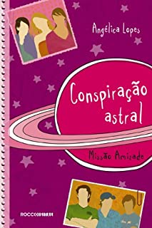 Livro Conspiração astral: Missão amizade (Melhores Amigas Livro 3)