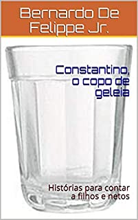 Livro Constantino, o copo de geleia: Histórias para contar a filhos e netos