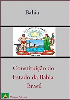 Constituição do Estado da Bahia - Brasil (Leis do Brasil Livro 1)