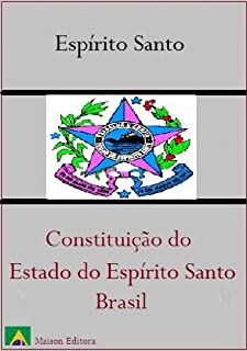 Livro Constituição do Estado do Espírito Santo - Brasil (Leis do Brasil Livro 1)