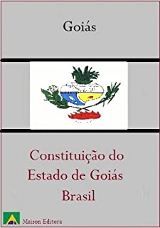 Constituição do Estado de Goiás - Brasil (Leis do Brasil Livro 1)