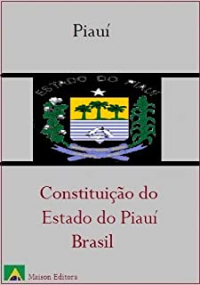 Livro Constituição do Estado do Piauí - Brasil (Leis do Brasil Livro 1)