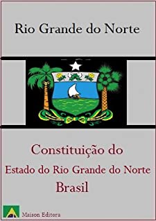 Livro Constituição do Estado do Rio Grande do Norte - Brasil (Leis do Brasil Livro 1)
