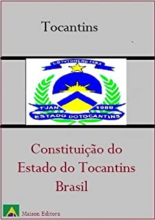 Livro Constituição do Estado do Tocantins - Brasil (Leis do Brasil Livro 1)