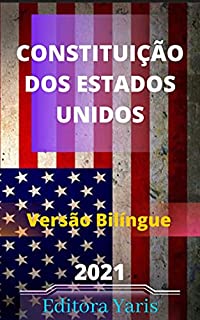 Livro Constituição dos Estados Unidos – Versão Bilíngue – Português/Inglês: Atualizada - 2021