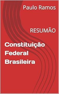 Livro Constituição Federal Brasileira: RESUMÃO (Resumos para Concursos Públicos - Brasil)