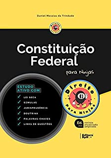 Livro Constituição Federal para Ninjas: Estudo ativo da lei seca através do Mapeamento dos artigos mais cobrados em Concurso e OAB via hiperlinks, Súmulas e ... Concurso Público e Exame de Ordem - OAB)