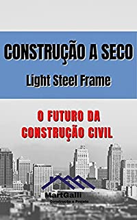 Livro Construção a Seco - Light Steel Frame: O futuro da Construção Civil