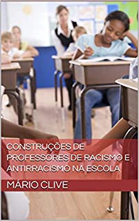 Livro CONSTRUÇÕES DE PROFESSORES DE RACISMO E ANTIRRACISMO NA ESCOLA