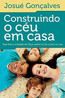 Livro Construindo o céu em casa: Seja feita a vontade de Deus, assim no lar como no céu
