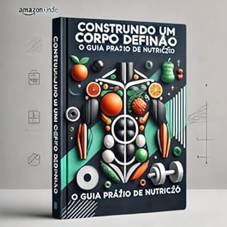 Livro Construindo um Corpo Definido: O Guia Prático de Nutrição