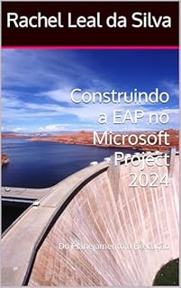 Livro Construindo a EAP no Microsoft Project 2024: Do Planejamento à Execução