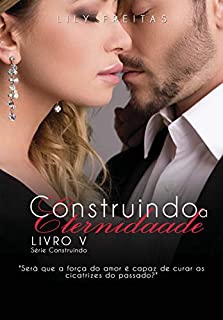 Livro Construindo a Eternidade (Série Construindo Livro 5)