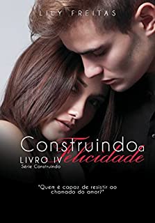 Livro Construindo a Felicidade (Série Construindo Livro 4)