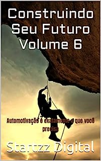 Livro Construindo Seu Futuro Volume 6: Automotivação é exatamente o que você precisa