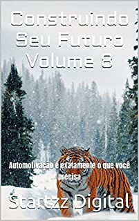 Livro Construindo Seu Futuro Volume 8: Automotivação é exatamente o que você precisa