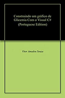 Construindo um gráfico de  Glicemia Com o Visual C#