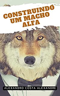 Livro Construindo um Macho Alfa