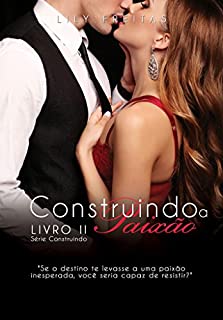 Livro Construindo a Paixão (Série Construindo Livro 2)