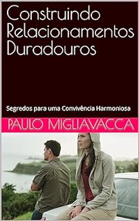 Livro Construindo Relacionamentos Duradouros: Segredos para uma Convivência Harmoniosa