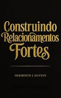 Construindo Relacionamentos Fortes