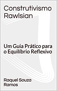 Livro Construtivismo Rawlsian: Um Guia Prático para o Equilíbrio Reflexivo