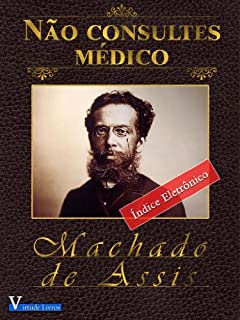 Livro Não Consultes Médico (Obras Machado de Assis Livro 1)