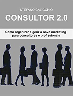 Livro Consultor 2.0: Como organizar e gerir o novo marketing para consultores e profissionais