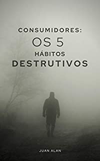 Livro Consumidores: Os 5 Hábitos Destrutivos
