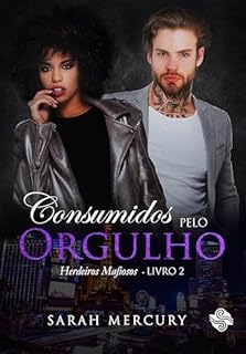 Livro Consumidos pelo orgulho (Herdeiros mafiosos Livro 2)