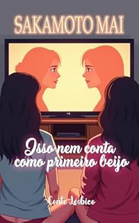 Livro Isso nem conta como primeiro beijo: Conto Lésbico (Contos Lésbicos)