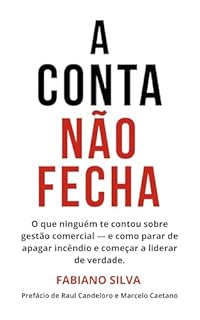 A Conta Não Fecha: O que ninguém te contou sobre gestão comercial — e como parar de apagar incêndio e começar a liderar de verdade.