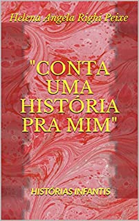 "CONTA UMA HISTORIA PRA MIM": HISTÓRIAS INFANTIS ("CONTE UMA HISTÓRIA PRA MIM" Livro 1)