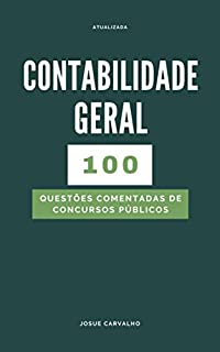 Contabilidade Geral: 100 Questões Comentadas de Concursos Públicos