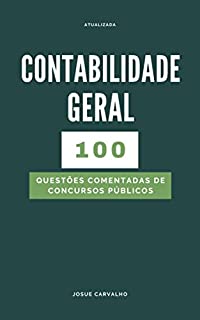 Livro Contabilidade Geral: 100 Questões Comentadas de Concursos Públicos