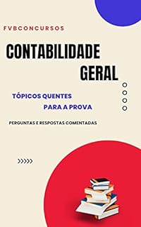 Livro CONTABILIDADE GERAL PARA CONCURSOS: Perguntas e Respostas Comentadas